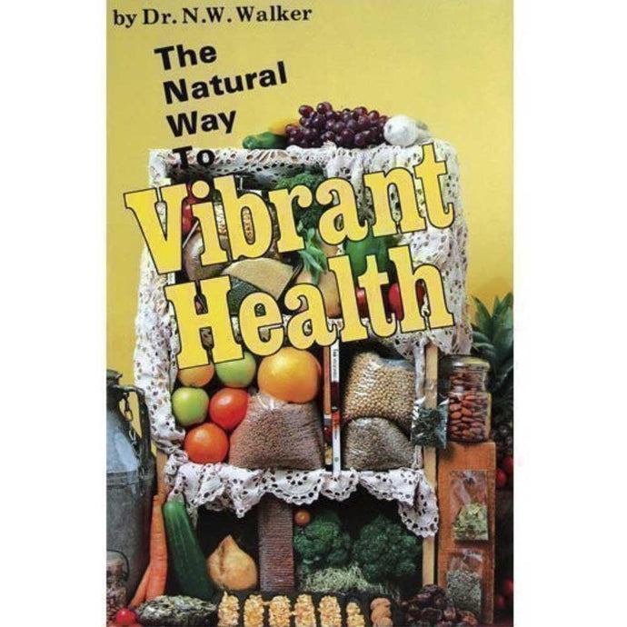 Natural Way to Vibrant Health by Dr. Norman Walker-Book-Just Juicers